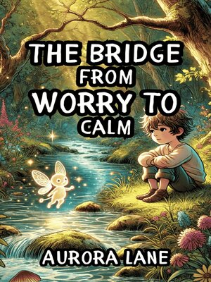 cover image of The Bridge from Worry to Calm